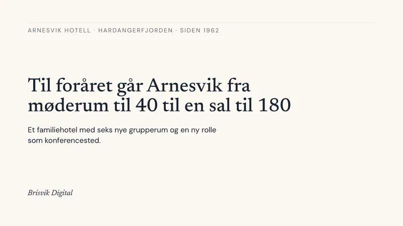 Til foråret går Arnesvik fra møderum til 40 til en sal til 180. Brisvik Digital, til Arnesvik Hotell