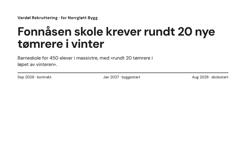 Fonnåsen skole krever rundt 20 nye tømrere i vinter. Vardøl Rekruttering, til Norrgløtt Bygg