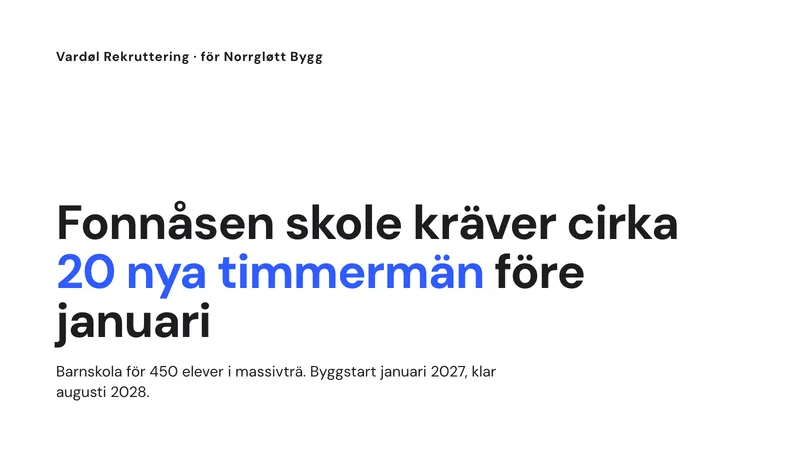 Fonnåsen skole kräver cirka 20 nya timmermän före januari. Vardøl Rekruttering, till Norrgløtt Bygg